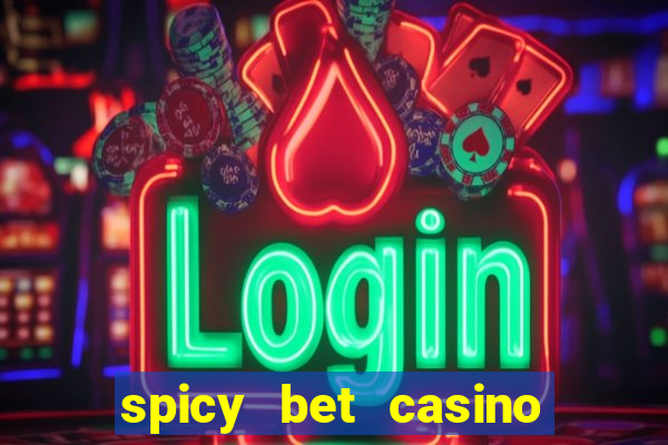 spicy bet casino como funciona